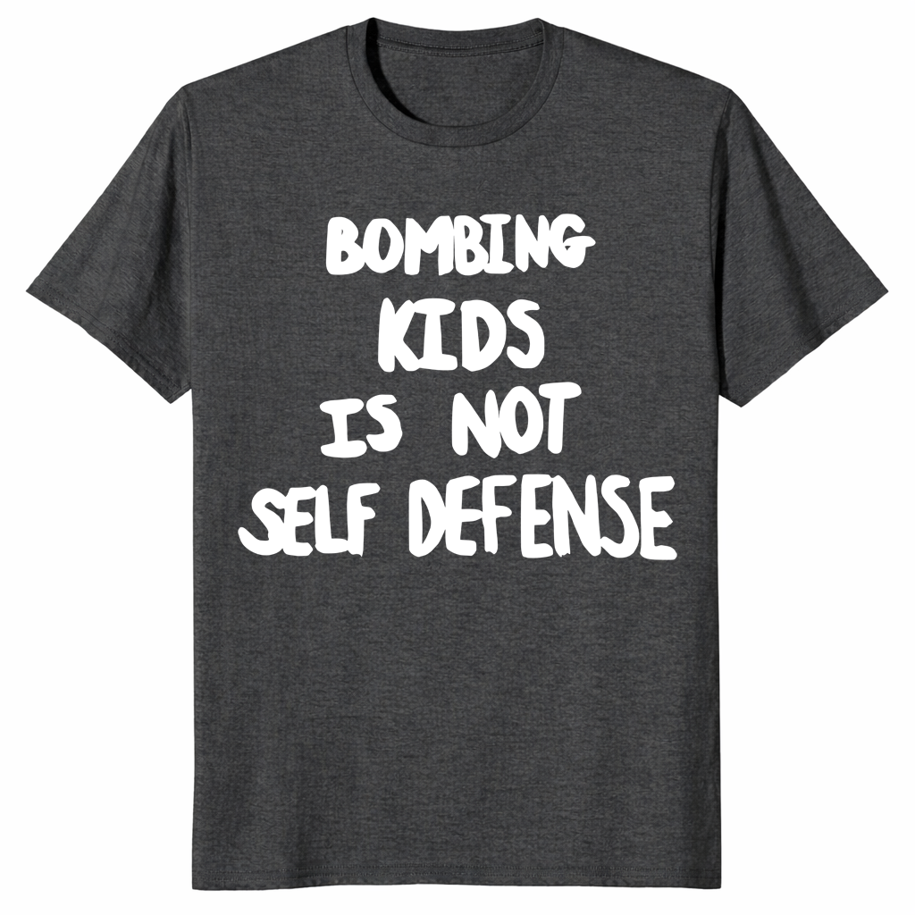 Bombing kids is not self defense shirt in dark heather grey