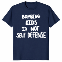 Bombing kids is not self defense shirt in navy