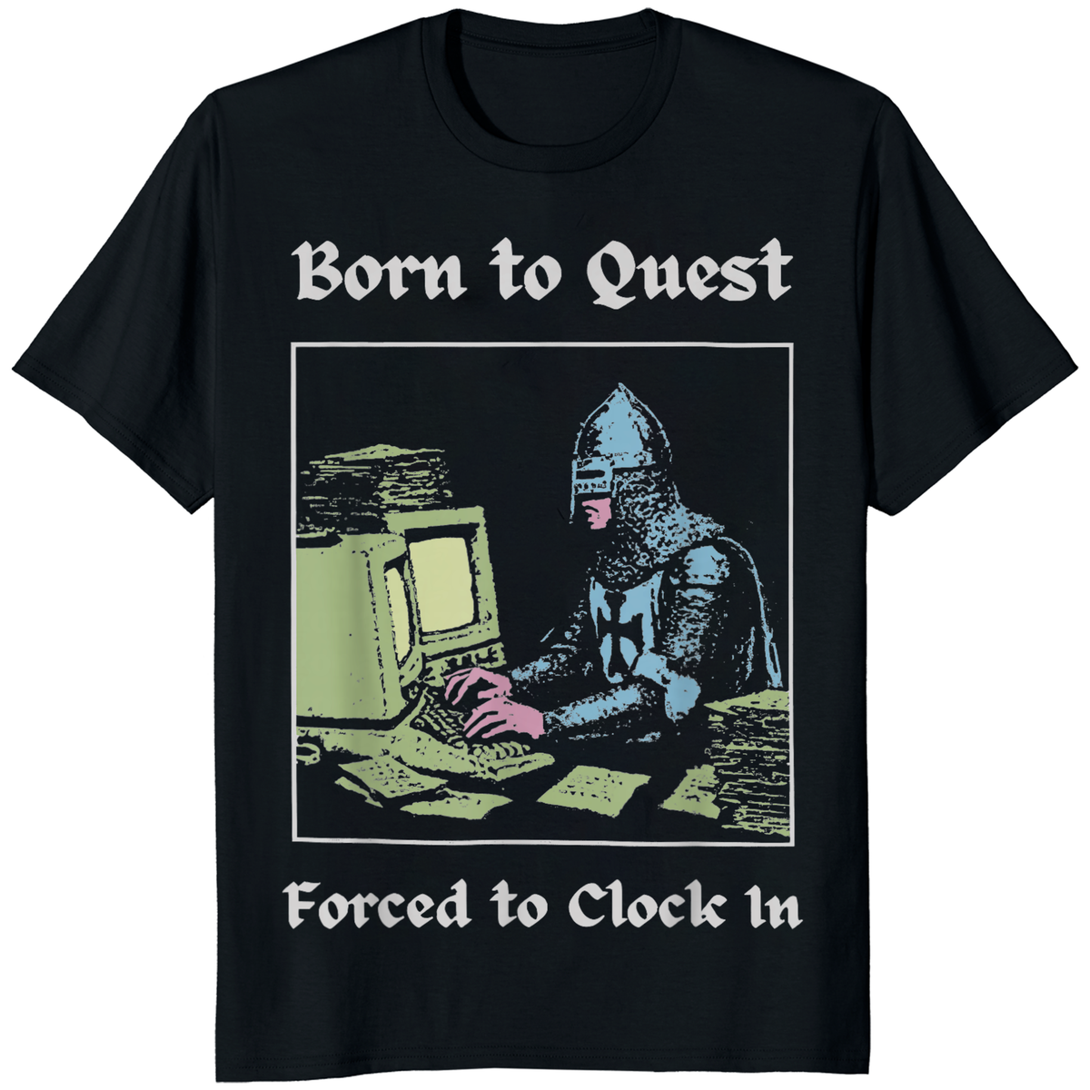 Born To Quest Forced To Clock In Knight Computer T-Shirt | Funny Fantasy Tee – Cuccico | Cuccico