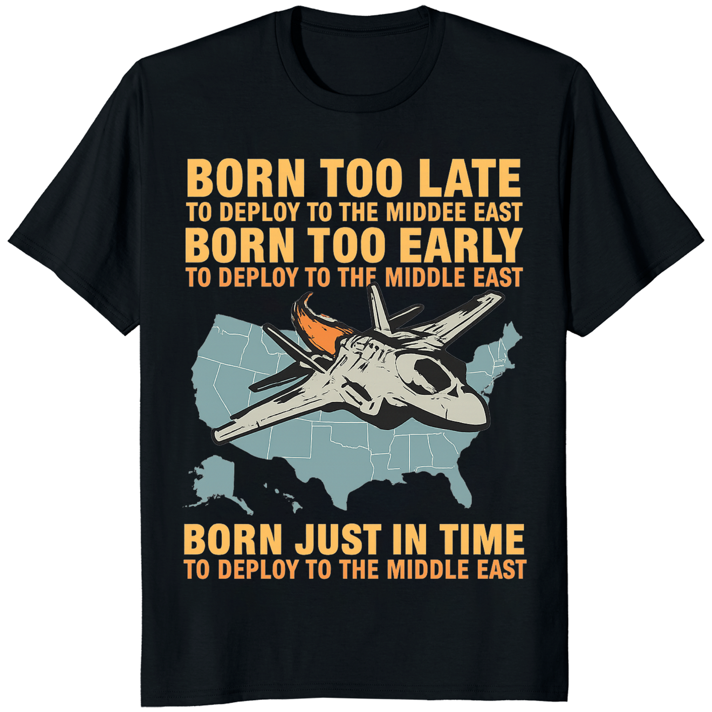 Born Too Late To Deploy To The Middle East Shirt in Black by Cuccico