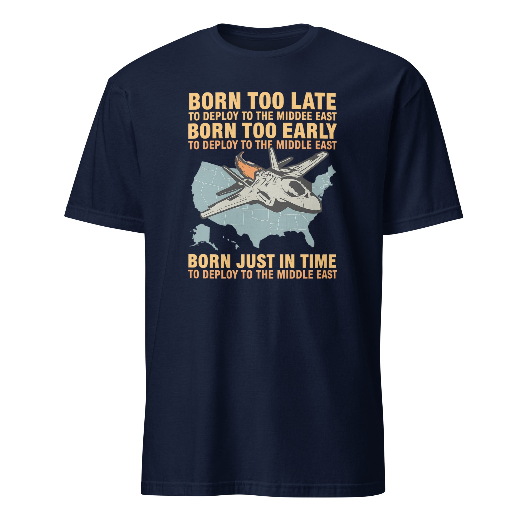 Born Too Late To Deploy To The Middle East Shirt in Navy Blue by Cuccico