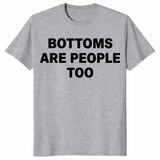 Bottoms are people too shirt in ice grey
