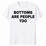 Bottoms are people too shirt in white