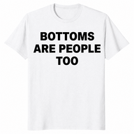 Bottoms are people too shirt in white
