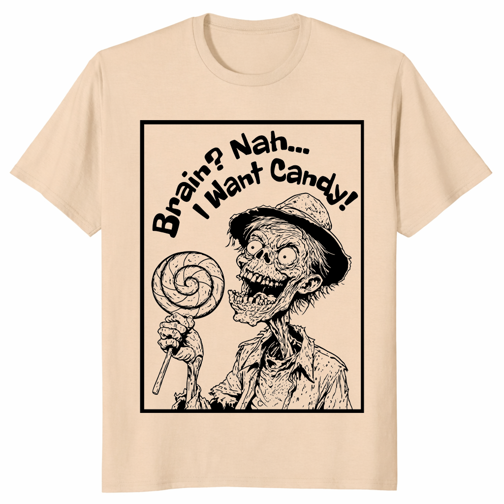 Brain nah i want candy shirt sand