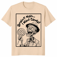Brain nah i want candy shirt sand