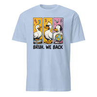 Light Blue Bruh We Back Shirt with retro Silly Goose design, funny Back to School Tee by Cuccico