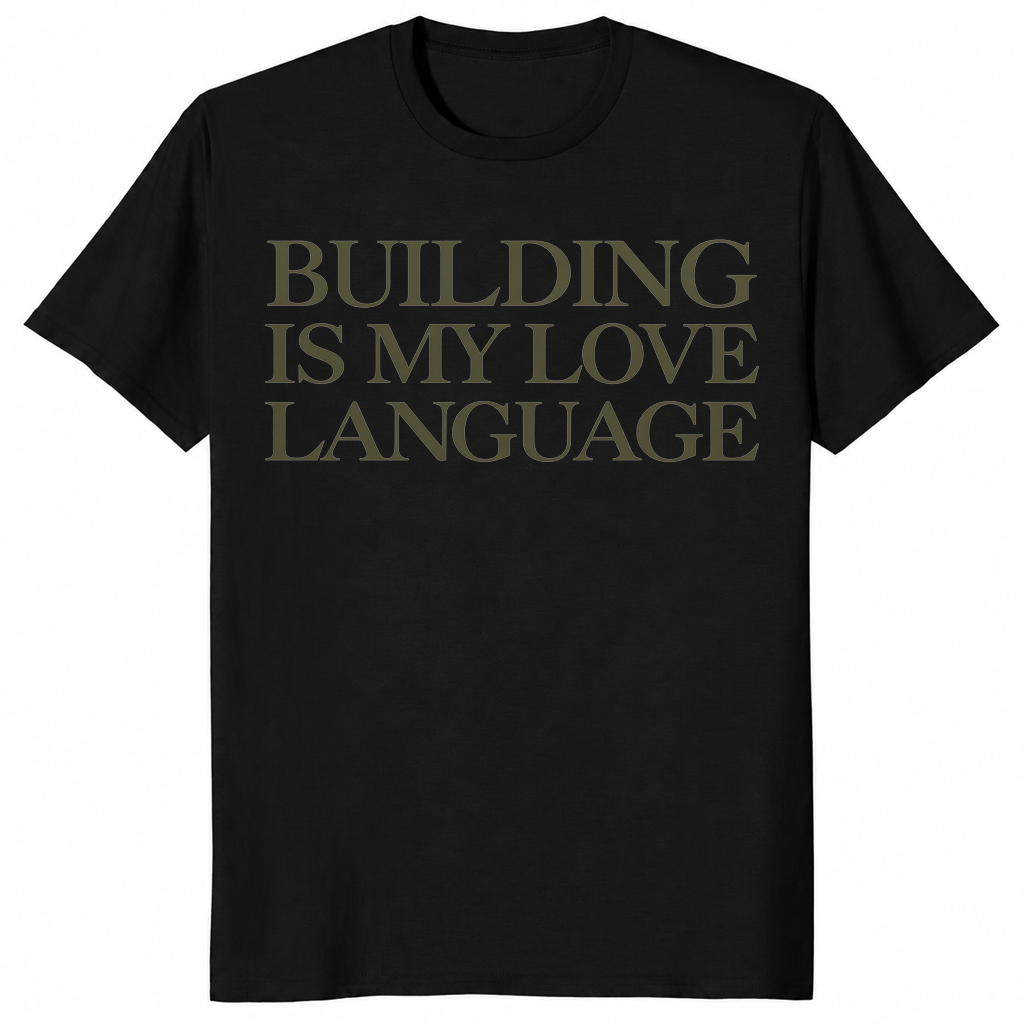 Building Is My Love Language Shirt in black