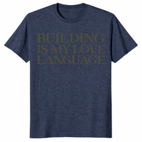 Building Is My Love Language Shirt in dark heather