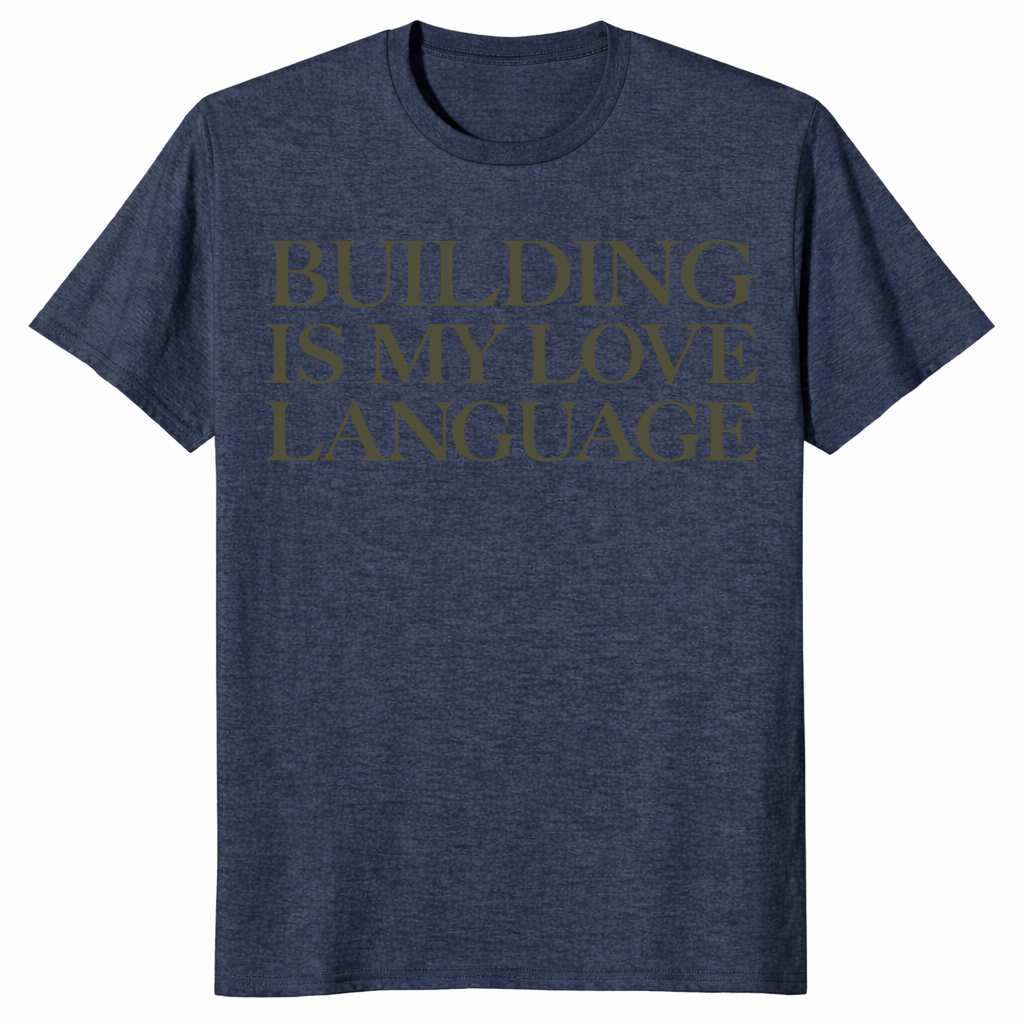 Building Is My Love Language Shirt in dark heather
