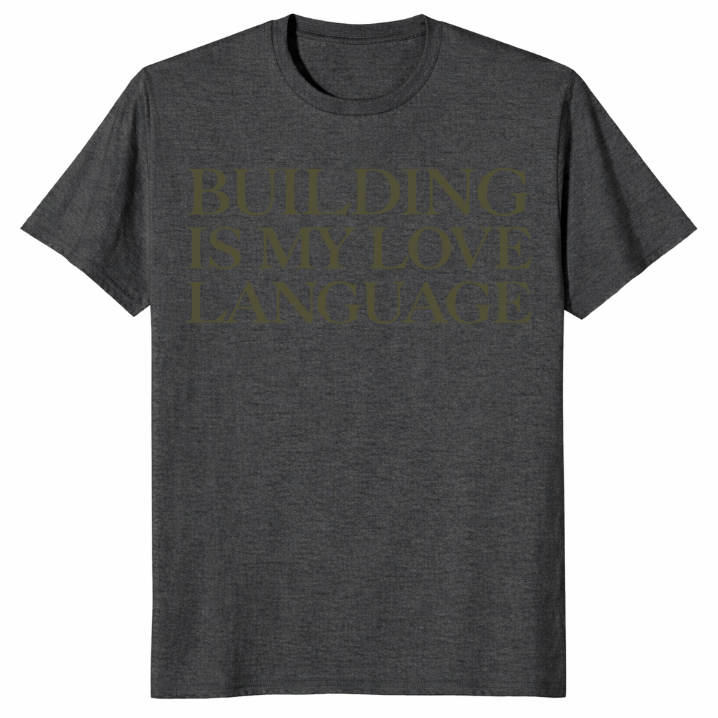 Building Is My Love Language Shirt in heather navy