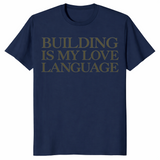 Building Is My Love Language Shirt in navy