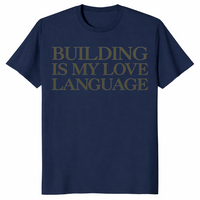 Building Is My Love Language Shirt in navy