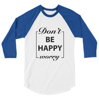 Don't Worry Be Happy Motivational Raglan T-Shirt - Cuccico Design