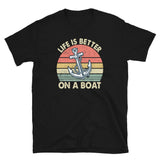 Life Is Better On A Boat Vintage Boating T-Shirt - Cuccico Design
