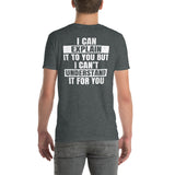 I Can Explain But Can't Understand It - Sarcastic T-Shirt - Cuccico Design