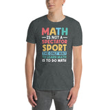 Math Teacher T-Shirt - Not A Spectator Sport - Cuccico Design