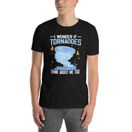 Funny Storm Chaser T-Shirt: I Wonder If Tornadoes Think About Me Too - Cuccico Design