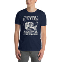 Funny Fishing T Shirt - Sometimes It's A Fish Shirt - Cuccico Design