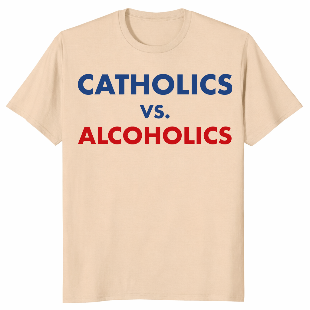 Catholics vs alcoholics shirt in sand