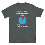 Board Game T-Shirt | Will I Talk About Board Games Today? - Cuccico Design