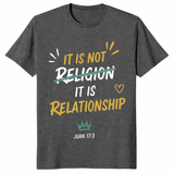 It Is Not Religion It Is Relationship 17:13 Christian T-Shirt | Cuccico