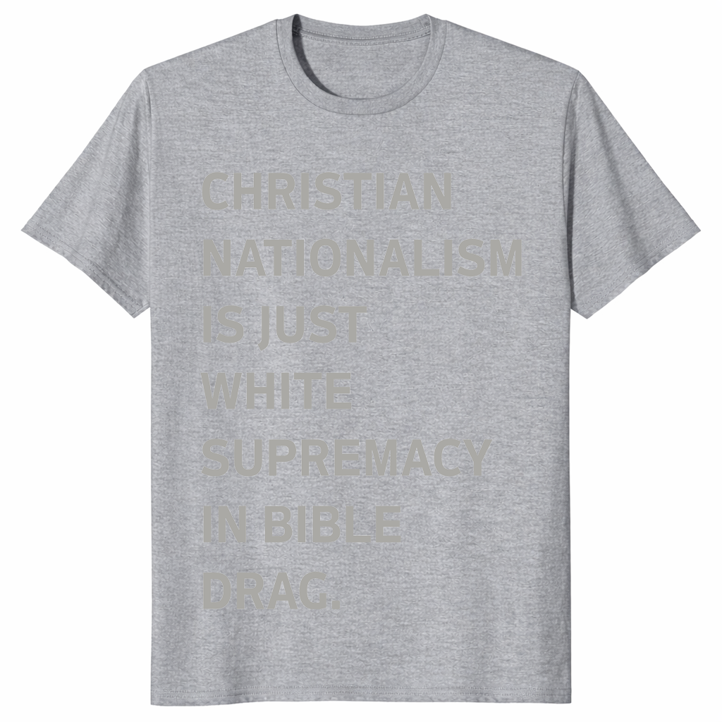 Christian Nationalism shirt in sport grey