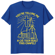Cis teen built this chapel shirt featuring funny church meme design