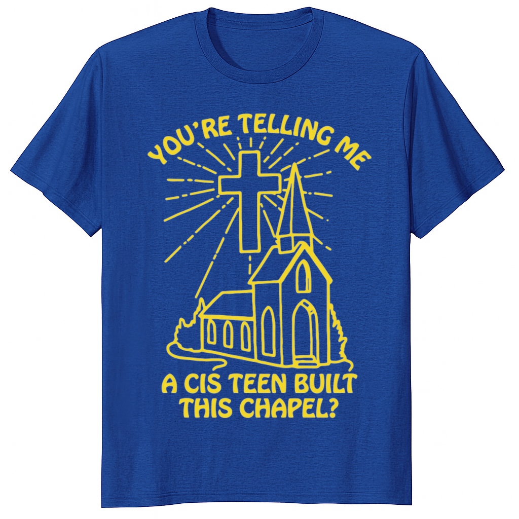 Cis teen built this chapel shirt featuring funny church meme design