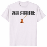 Coffee With The Boys Drinks With The Boys T-Shirt | Cuccico