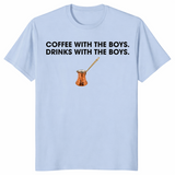 Coffee With The Boys Drinks With The Boys T-Shirt | Cuccico