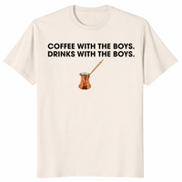 Coffee With The Boys Drinks With The Boys T-Shirt | Cuccico