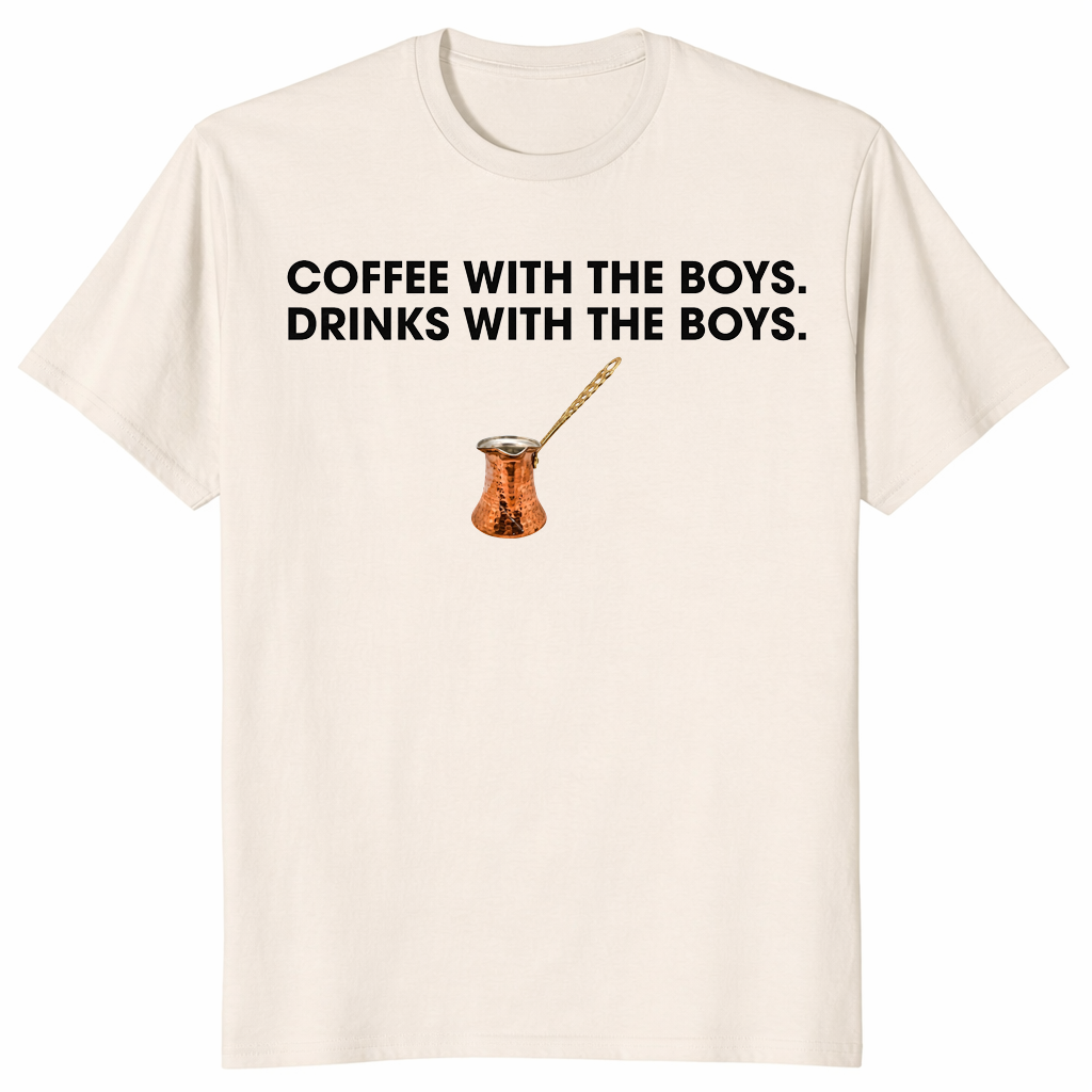 Coffee With The Boys Drinks With The Boys T-Shirt | Cuccico