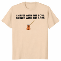 Coffee With The Boys Drinks With The Boys T-Shirt | Cuccico