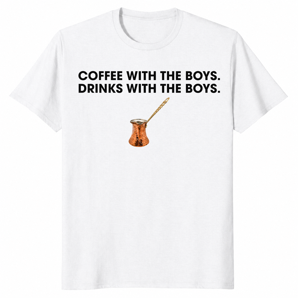 Coffee With The Boys Drinks With The Boys T-Shirt | Cuccico