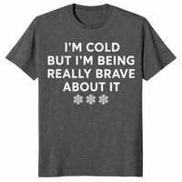 Cold But Brave shirt in dark heather