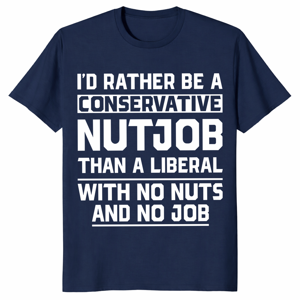Navy conservative nutjob shirt funny political tee anti liberal gift