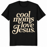 Cool Moms Love Jesus shirt in black
