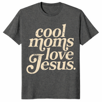 Cool Moms Love Jesus shirt dark heather