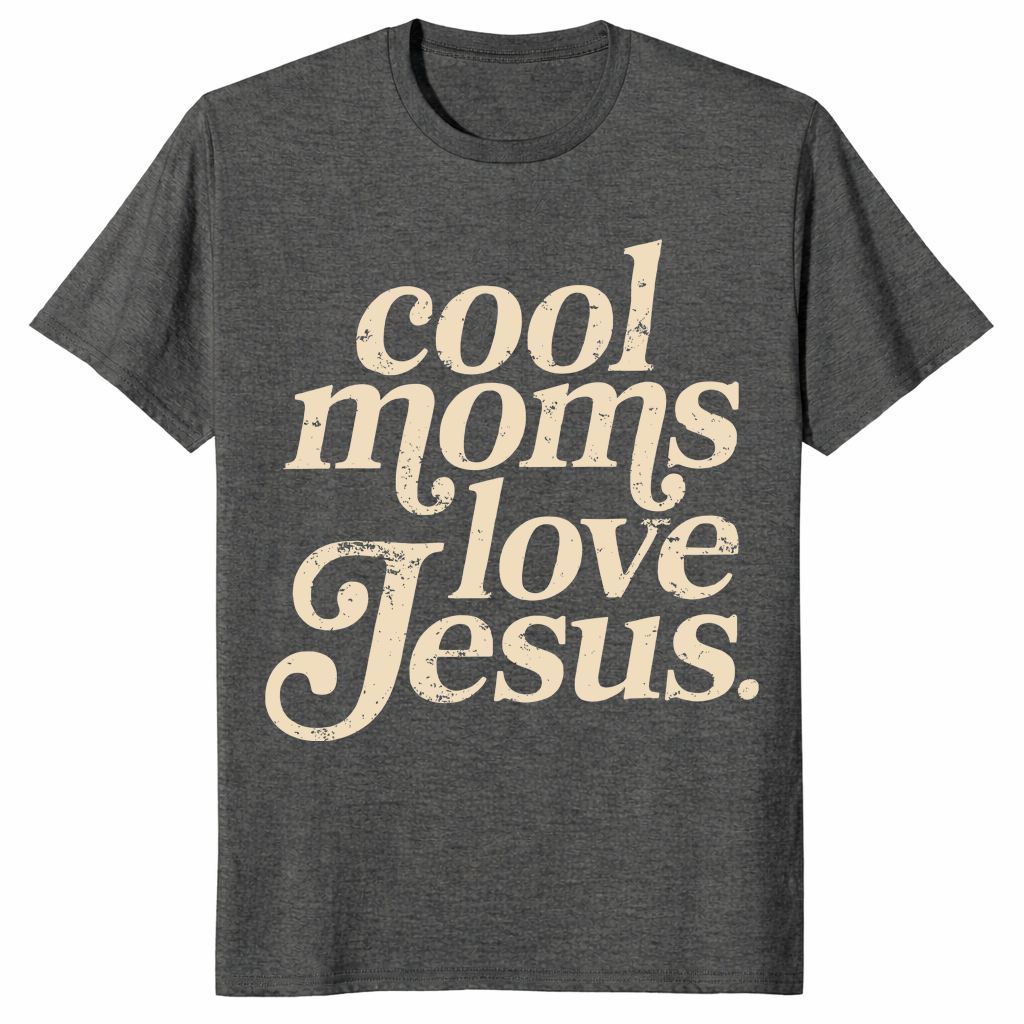 Cool Moms Love Jesus shirt dark heather