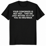 Coworker is not hot shirt in black