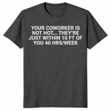 Coworker is not hot shirt dark heather grey