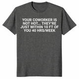 Coworker is not hot shirt dark heather