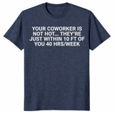 Coworker is not hot shirt heather navy