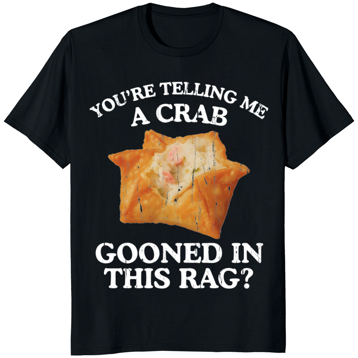 You’re Telling Me A Crab Gooned In This Rag Meme T-Shirt | Funny Crab Meme Tee | Cuccico