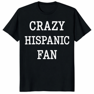 Crazy Hispanic Fan Shirt trending design shirt