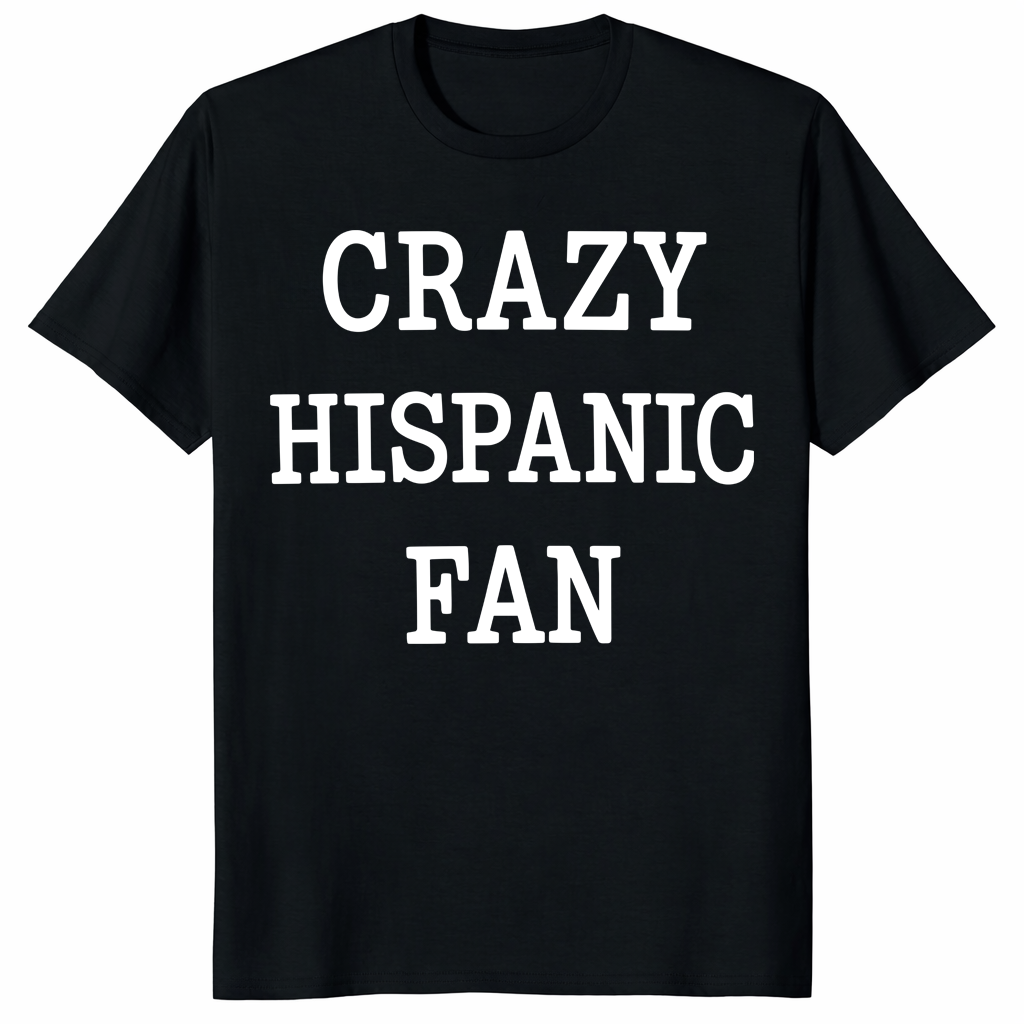 Crazy Hispanic Fan Shirt trending design shirt