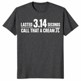 Lasted 3.14 Seconds Call That A Cream Pi Funny Match Pun T-Shirt | Cuccico