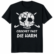 Crochet Fast Die Warm Shirt trending design shirt