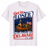 Get in Loser We're Crossing The Delaware 4th of July T-Shirt | Cuccico